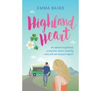 Highland Heart: A Scottish, heart-warming romantic comedy with characters you'll love: An absent boyfriend, a charmer nearby-who will win Katya's heart?: 2 (The Highland Books)