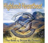 Highland Heartbeat: The Best Of Steve M onald