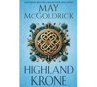 Highland Krone: Sie rettet Leben. Er versteckt das Blut der Könige. Gemeinsam trotzen sie der Geschichte...: 1 (Die Royal Highlander Trilogie)