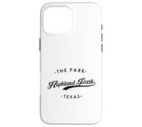 Highland Park The Park Texas for Women and Men Case for iPhone 16 Pro Max