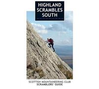 Highland Scrambles South : Including Cairngorms, Ben Nevis, Glen Coe, Rum and Arran