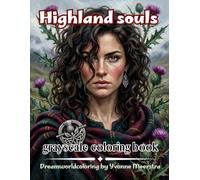 highland souls: A Captivating Coloring Journey Through Scotland's Highlands, Filled with Courage, Tradition, Nature, and Unforgettable Faces