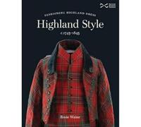 Highland Style: Fashioning Highland dress, c. 1745-1845