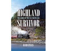 Highland Survivor: The Story of the Far North Line