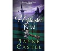 Highlander Fated: A Medieval Scottish Romance: 4 (Rebellious Highland Hearts)
