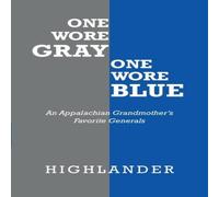 Highlander One Wore Gray One Wore Blue: An Appalachian Grandmother's Favorite Highlander Multicolor