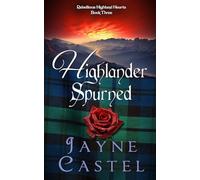 Highlander Spurned: A Medieval Scottish Romance (Rebellious Highland Hearts)