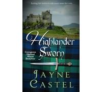 Highlander Sworn: A Medieval Scottish Romance (Courageous Highland Hearts)