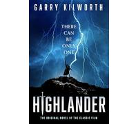 Highlander: The original novel of the classic film that inspired the forthcoming blockbuster reboot starring Henry Cavill
