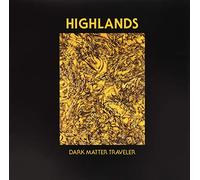 Highlands - Dark Matter Traveler [VINYL]
