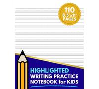 Highlighted Writing Practice Notebook for Kids: Large 8.5 x 11 Adaptive Handwriting Paper With Gray Highlighted Lines and a Dotted Midline, Designed ... and Confident Early Writing Skills