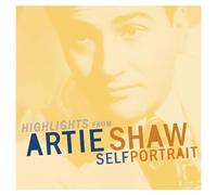 Highlights from Artie Shaw - Self Portrait by Artie Shaw (2001-09-11)