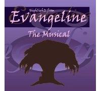 Highlights From Evangeline: The Musical