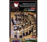 Highlights from the 2012 Brass in Concert Championship and World of Brass in Concert [DVD]
