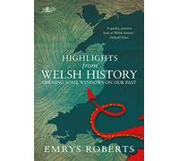 Highlights from Welsh History - Opening Some Windows on Our Past