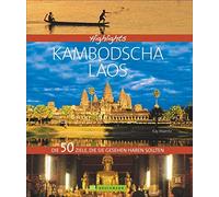 Highlights Kambodscha / Laos: Die 50 Ziele, die Sie gesehen haben sollten