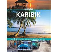 Highlights Karibik: Die 50 Ziele, die Sie gesehen haben sollten, Pinck, Heeb.