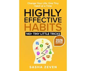 Highly Effective Habits, 140+ Tiny Little Tricks: Practical Transformation Guide - How to Break Bad Habits, Stop Being Lazy and Uncover Millionaire Success (EASY WINS SERIES)