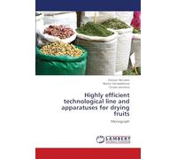 Highly efficient technological line and apparatuses for drying fruits: Monograph