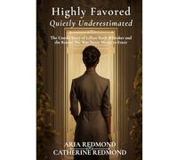 Highly Favored, Quietly Underestimated: The Untold Story of Lillian Ruth Whitaker and the Rooms She Was Never Meant to Enter (The Lillian Whitaker Chronicles)