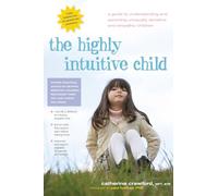 Highly Intuitive Child: A Guide to Understanding and Parenting Unusually Sensitive and Empathic Children