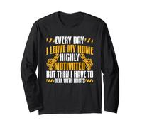 Highly Motivated Then Dealing with Idiots - Drywall Long Sleeve T-Shirt
