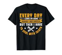 Highly Motivated Then Dealing with Idiots - Toolmaker T-Shirt