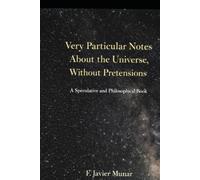 “Highly Personal Notes on the Universe, Without Pretension”