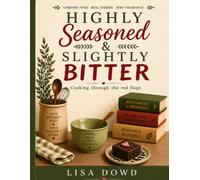 Highly Seasoned and Slightly Bitter: Cooking Through the Red Flags