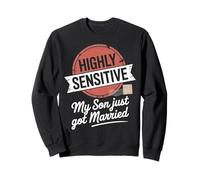 Highly Sensitive My Son Just Got Married Sweatshirt