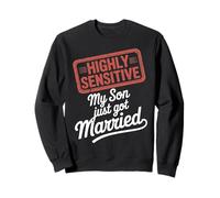 Highly Sensitive My Son Just Got Married Sweatshirt