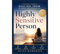 Highly Sensitive Person: A Practical Guide to Healing from Divorce and Separation