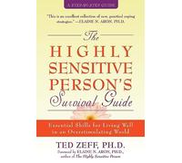 Highly Sensitive Person's Survival Guide: Essential Skills for Living Well in an Overstimulating World (Step-By-Step Guides)