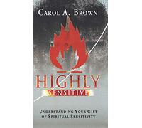 Highly Sensitive: Understanding Your Gift of Spiritual Sensitivity