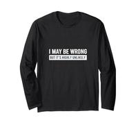 Highly Unlikely Am Incorrect Long Sleeve T-Shirt