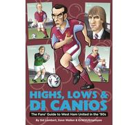 Highs, Lows & Di Canios : The Fans' Guide to West Ham United in the '90s