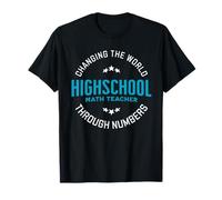 Highschool Math Teacher - Changing The World Through Numbers T-Shirt