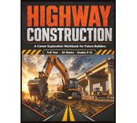 Highway Construction Workbook for Teens: A Full-Year Career Exploration Course in Roads, Bridges & Heavy Equipment for High School CTE | 36 Weeks of ... Careers & Hands-On Activities (Grades 9-12)