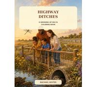 Highway Ditches: A Growing Up Delta Coloring Book (Love Letters to the Delta: The Coloring Book Collection)