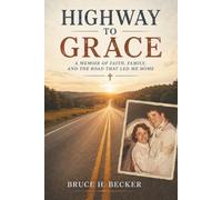 Highway To Grace: A True Story Not Always in the Right Order