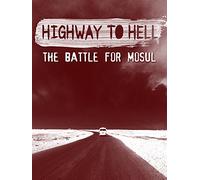 Highway to Hell: The Battle for Mosul