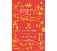 Highway to Swades: Rediscovering India's Superpowers