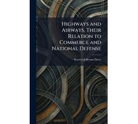 Highways and Airways, Their Relation to Commerce and National Defense