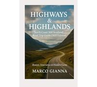 HIGHWAYS & HIGHLANDS: North Coast 500 Scotland Road Trip Guide (2025 Edition) - Routes, Itineraries & Hidden Gems