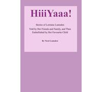 HiiiYaaa!: Stories of Lorraine Lumsden Told by Her Friends and Family, and Then Embellished by Her Favourite Child