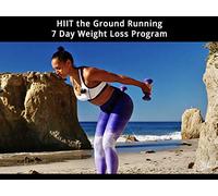 HIIT the Ground Running 7 Day Weight Loss Program