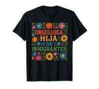 Hija De Inmigrantes Proud Anti Racism Daughter Of Immigrants T-Shirt
