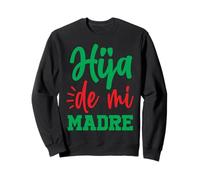 Hija De Mi Madre Sweatshirt