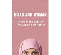HIJAB AND WOMAN: Hijab in the Light of the Qur’an and Hadith
