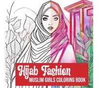 Hijab Fashion Muslim Girls Coloring Book: Islamic Coloring Book for Muslim Girls, Muslim Coloring Book for Kids and Adults, Ramadan Eid Gift